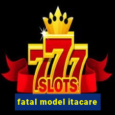 fatal model itacare